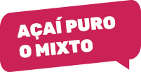 AÇAÍ PURO O MIXTO
